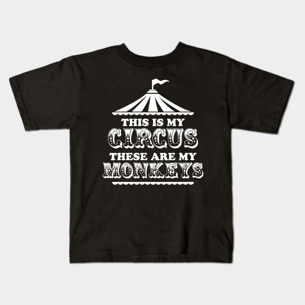 This Is My Circus These are My Monkeys Kids T-Shirt by DetourShirts